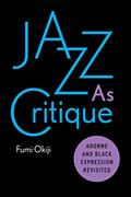 Read Jazz As Critique: Adorno and Black Expression Revisited, written by Fumi Okiji