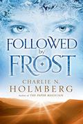 Read Followed by Frost, written by Charlie N. Holmberg Read Followed by Frost, written by Charlie N. Holmberg
