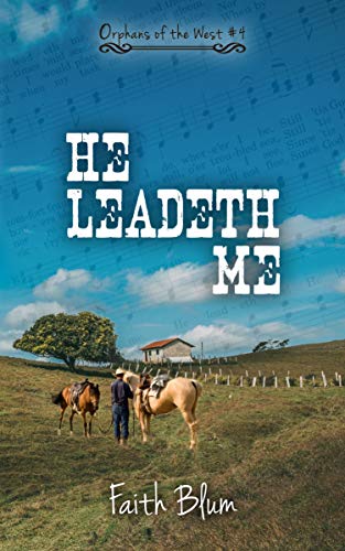 Read He Leadeth Me (Orphans of the West Book 4), written by Faith Blum Read He Leadeth Me (Orphans of the West Book 4), written by Faith Blum