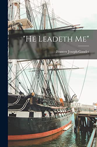 Read "he Leadeth Me", written by Frances Joseph-Gaudet Read "he Leadeth Me", written by Frances Joseph-Gaudet