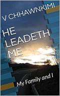 Read HE LEADETH ME: My Family and I, written by V CHHAWNKIMI Read HE LEADETH ME: My Family and I, written by V CHHAWNKIMI