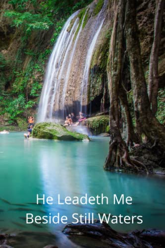 Read He Leadeth Me Beside Still Waters, written by Jennifer Elaine Read He Leadeth Me Beside Still Waters, written by Jennifer Elaine