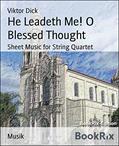 Read He Leadeth Me! O Blessed Thought: Sheet Music for String Quartet, written by Viktor Dick