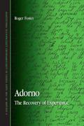 Read Adorno: The Recovery of Experience (Contemporary Contin Philosophy), written by Roger Foster