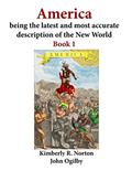 Read America being the latest and most accurate description of the New World: Book 1, written by Kimberly R. Norton; John Ogilby Read America being the latest and most accurate description of the New World: Book 1, written by Kimberly R. Norton; John Ogilby