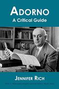 Read Adorno: A Critical Guide (Philosophy Insights), written by Jennifer Rich