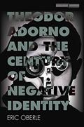 Read Theodor Adorno and the Century of Negative Identity (Cultural Memory in the Present), written by Eric Oberle