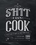 Read Shit I Can Cook | Recipe Book to Write in Your Own Recipes: Blank Recipe Book, Record Your Favorite Recipes - 120 Pages, written by Wames Press