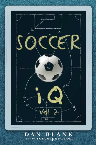 Read Soccer iQ - Vol. 2: More of What Smart Players Do, written by Dan Blank