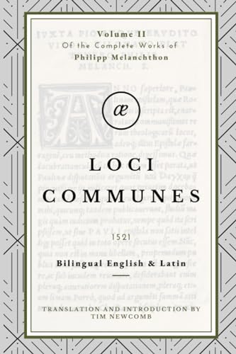 Read Loci Communes: Volume II in the Complete Works of Philipp Melanchthon, written by Philipp Melanchthon