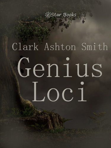 Read Genius Loci, written by Clark Ashton Smith Read Genius Loci, written by Clark Ashton Smith