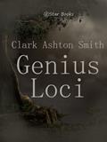 Read Genius Loci, written by Clark Ashton Smith