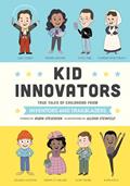 Read Kid Innovators: True Tales of Childhood from Inventors and Trailblazers (Kid Legends), written by Robin Stevenson