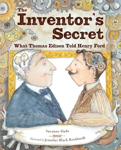 Read The Inventor's Secret: What Thomas Edison Told Henry Ford, written by Suzanne Slade Read The Inventor's Secret: What Thomas Edison Told Henry Ford, written by Suzanne Slade