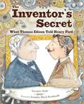 Read The Inventor's Secret: What Thomas Edison Told Henry Ford, written by Suzanne Slade