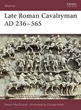 Read Late Roman Cavalryman AD 236-565 (Warrior, 15), written by Simon MacDowall