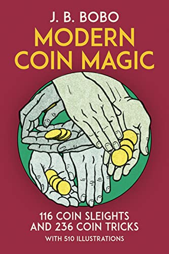 Read Modern Coin Magic: 116 Coin Sleights and 236 Coin Tricks, written by J. B. Bobo Read Modern Coin Magic: 116 Coin Sleights and 236 Coin Tricks, written by J. B. Bobo