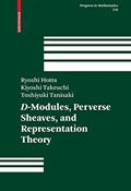 Read D-Modules, Perverse Sheaves, and Representation Theory (Progress in Mathematics, 236), written by Ryoshi Hotta; Kiyoshi Takeuchi; Toshiyuki Tanisaki