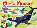 Read Mimic Makers: Biomimicry Inventors Inspired by Nature, written by Kristen Nordstrom