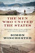 Read The Men Who United the States: America's Explorers, Inventors, Eccentrics and Mavericks, and the Creation of One Nation, Indivisible, written by Simon Winchester