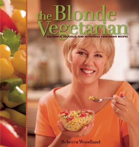 Read The Blonde Vegetarian: 236 Simple, Delicious, and Nutritious Vegetarian Recipes, written by Rebecca Woodland Read The Blonde Vegetarian: 236 Simple, Delicious, and Nutritious Vegetarian Recipes, written by Rebecca Woodland