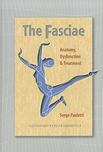 Read The Fasciae: Anatomy, Dysfunction and Treatment, written by Serge Paoletti