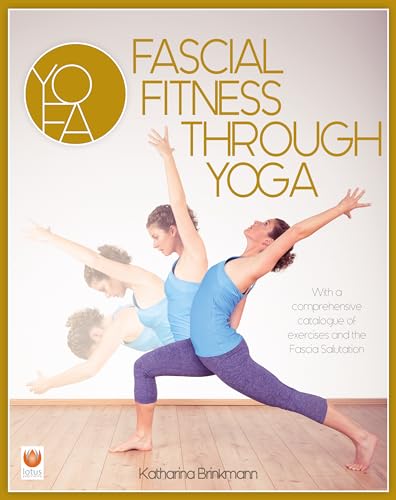 Read Fascial Fitness Through Yoga: With a Comprehensive Catalogue of Exercises and the Fascia Salutation, written by Katharina Brinkmann