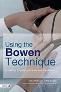 Read Using the Bowen Technique to Address Complex and Common Conditions, written by John Wilks