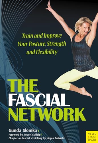 Read The Fascial Network: Train and Improve Your Posture and Flexibility, written by Gunda Slomka Read The Fascial Network: Train and Improve Your Posture and Flexibility, written by Gunda Slomka