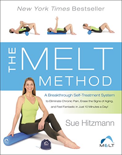 Read The MELT Method: A Breakthrough Self-Treatment System to Eliminate Chronic Pain, Erase the Signs of Aging, and Feel Fantastic in Just 10 Minutes a Day!, written by Sue Hitzmann