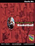 Read Skills, Drills & Strategies for Basketball (The Teach, Coach, Play Series), written by Charlie Nix
