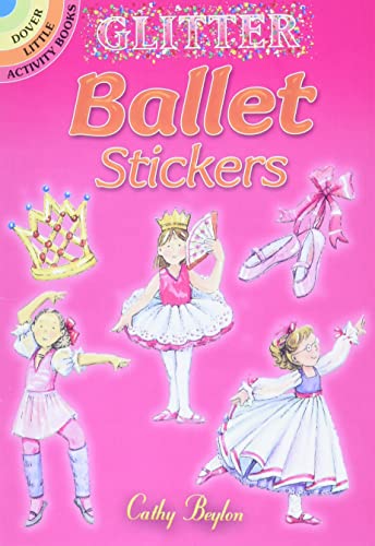 Read Glitter Ballet Stickers (Dover Little Activity Books: Ballet), written by Cathy Beylon
