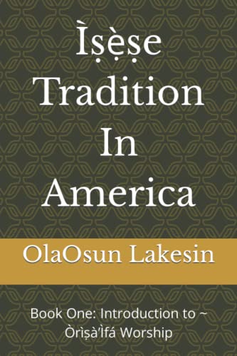 Read Ì??`?e Tradition In America: Book One: Introduction to ~ Òrì?à'Ìfá Worship (Ì??`?e Òrì?à'Ìfá Worship In America), written by Dr. OlaOsun Lakesin Ed.D. Read Ì??`?e Tradition In America: Book One: Introduction to ~ Òrì?à'Ìfá Worship (Ì??`?e Òrì?à'Ìfá Worship In America), written by Dr. OlaOsun Lakesin Ed.D.