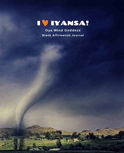 Read I Love Iyansa!: Oya Wind Goddess, Blank Affirmation Journal, written by Isese  Life Journals