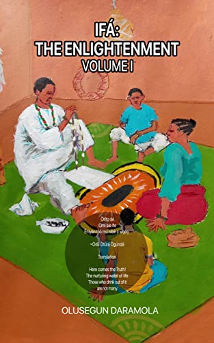 Read IFÁ: THE ENLIGHTENMENT (VOLUME ONE): LOOK WITHIN, written by Olusegun Daramola Read IFÁ: THE ENLIGHTENMENT (VOLUME ONE): LOOK WITHIN, written by Olusegun Daramola