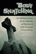 Read Body Snatching: The Robbing of Graves for the Education of Physicians in Early Nineteenth Century America, written by Suzanne M. Shultz