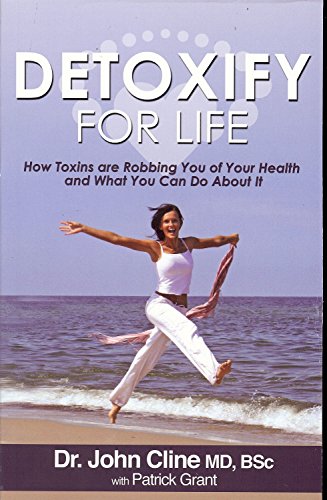 Read Detoxify for Life: How Toxins Are Robbing You of Your Health and What You Can Do About It, written by John Cline