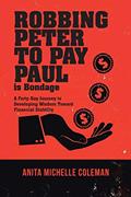 Read Robbing Peter to Pay Paul is Bondage: A Forty-Day Journey to Developing Wisdom Toward Financial Stability, written by Anita Michelle Coleman