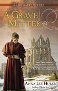 Read A Grave Matter (A Lady Darby Mystery Book 3), written by Anna Lee Huber