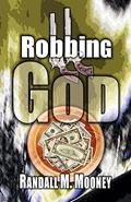 Read Robbing God, written by Randall M. Mooney