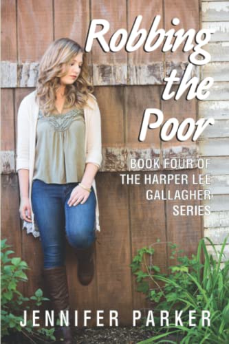 Read Robbing the Poor: Book Four of the Harper Lee Gallagher Series (My Name is Harper Lee Gallagher), written by Jennifer Parker Read Robbing the Poor: Book Four of the Harper Lee Gallagher Series (My Name is Harper Lee Gallagher), written by Jennifer Parker