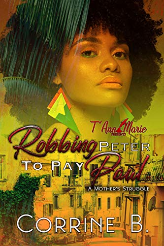 Read Robbing Peter To Pay Paul: A Mother's Struggle (A STANDALONE NOVEL), written by Corrine B.