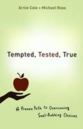 Read Tempted, Tested, True: A Proven Path To Overcoming Soul-Robbing Choices, written by Arnie Cole