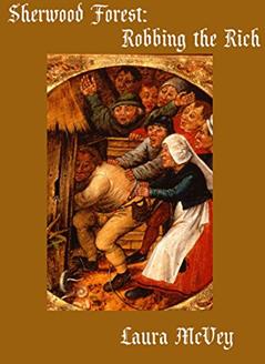 Robbing the Rich (Sherwood Forest Book 3), written by Laura McVey