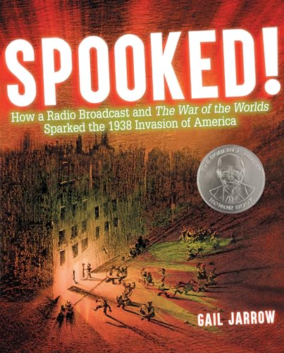 Read Spooked!: How a Radio Broadcast and The War of the Worlds Sparked the 1938 Invasion of America, written by Gail Jarrow Read Spooked!: How a Radio Broadcast and The War of the Worlds Sparked the 1938 Invasion of America, written by Gail Jarrow