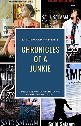 Read Chronicles of a Junkie boxset : Books 1-4, written by Sa'id Salaam Read Chronicles of a Junkie boxset : Books 1-4, written by Sa'id Salaam