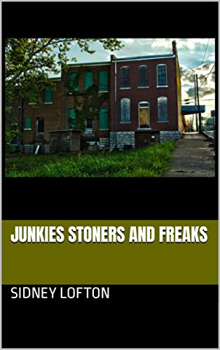 Read Junkies Stoners and Freaks, written by SIDNEY LOFTON