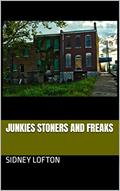 Read Junkies Stoners and Freaks, written by SIDNEY LOFTON