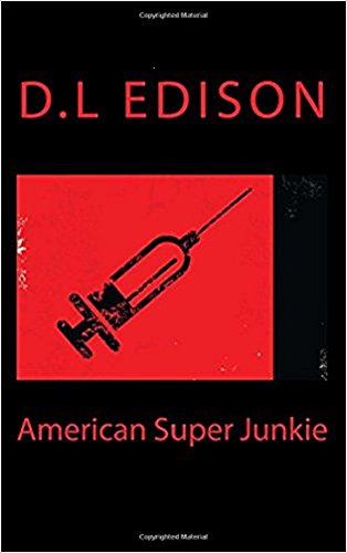 Read American Super Junkie, written by D.L Edison Read American Super Junkie, written by D.L Edison
