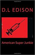 Read American Super Junkie, written by D.L Edison